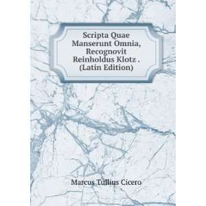   Reinholdus Klotz . (Latin Edition) Marcus Tullius Cicero Books