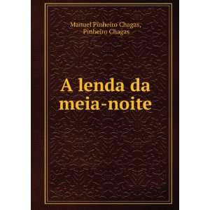   lenda da meia noite Pinheiro Chagas Manuel Pinheiro Chagas Books