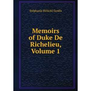   Duke De Richelieu, Volume 1 StÃ©phanie FÃ©licitÃ© Genlis Books