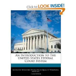  An Introduction to The United States Federal Court System 