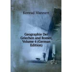   Griechen and Romer, Volume 4 (German Edition) Konrad Mannert Books