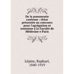   soutenue Ã  la FacultÃ© de MÃ©decine e Paris: Raphael, 1840 1919