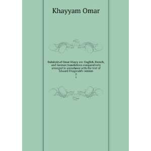   with the text of Edward Fitzgeralds version. 2 Khayyam Omar Books