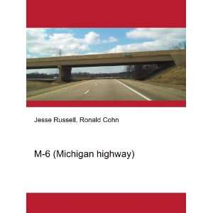  M 6 (Michigan highway) Ronald Cohn Jesse Russell Books