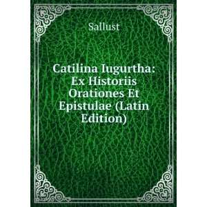    Ex Historiis Orationes Et Epistulae (Latin Edition) Sallust Books