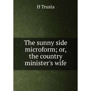 The sunny side microform; or, the country ministers wife H Trusta 