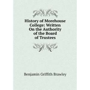 History of Morehouse College Written On the Authority of the Board of 