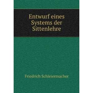   eines Systems der Sittenlehre.: Friedrich Schleiermacher: Books