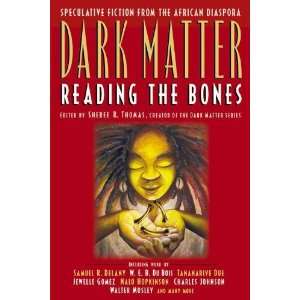   : Dark Matter: Reading the Bones [Paperback]: Sheree R. Thomas: Books