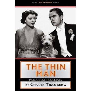 The Thin Man Films Murder over Cocktails by Charles Tranberg (Nov 14 