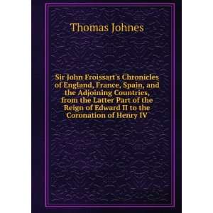   Reign of Edward II to the Coronation of Henry IV: Thomas Johnes: Books