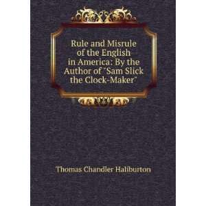   of Sam Slick the Clock Maker. Thomas Chandler Haliburton Books