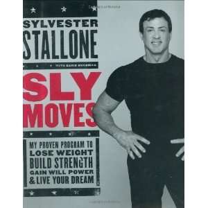  Sly Moves: My Proven Program to Lose Weight, Build 