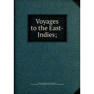  Voyages to the East Indies; Johan Splinter. Wilcocke 