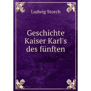   Kaiser Karls des fÃ¼nften Ludwig Storch  Books
