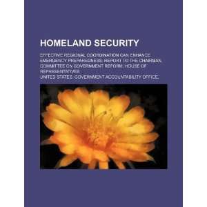Homeland security: effective regional coordination can enhance 