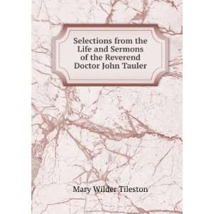   of the Reverend Doctor John Tauler Mary Wilder Tileston Books