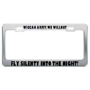 Wiccan ArmyWe Willnot Fly Silently Into The Night Religious Religion 