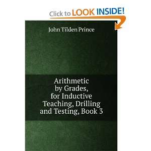   Inductive Teaching, Drilling and Testing John Tilden Prince Books