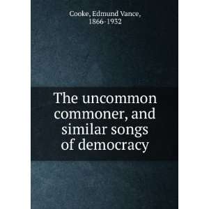  The uncommon commoner, and similar songs of democracy 