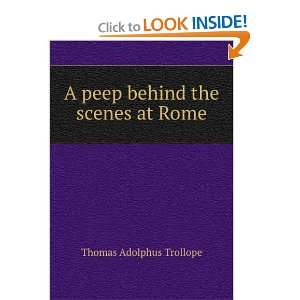  A peep behind the scenes at Rome Thomas Adolphus Trollope 