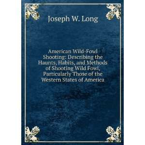 American wild fowl shooting containing full and accurate descriptions 