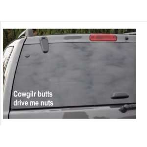  COWGIRL BUTTS DRIVE ME NUTS  window decal: Everything Else