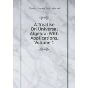   With Applications, Volume 1: Alfred North Whitehead:  Books