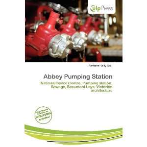    Abbey Pumping Station (9786136514505) Nethanel Willy Books