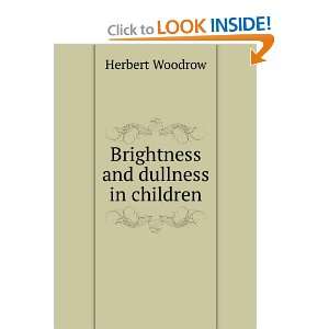    Brightness and dullness in children Herbert Woodrow Books