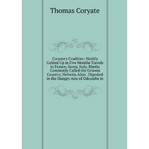   . Digested in the Hungry Aire of Odcombe in Thomas Coryate Books