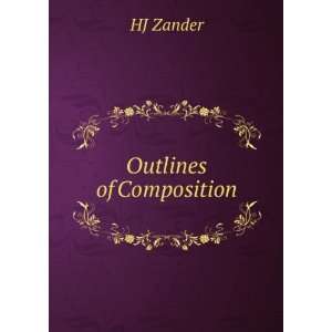  Outlines of Composition HJ Zander Books