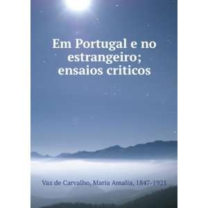   ; ensaios criticos Maria Amalia, 1847 1921 Vaz de Carvalho Books