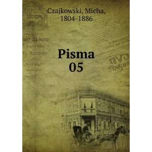  Pisma. 05 Micha, 1804 1886 Czajkowski Books