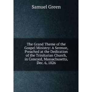  The Grand Theme of the Gospel Ministry A Sermon, Preached 