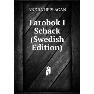  Larobok I Schack (Swedish Edition) ANDRA UPPLAGAN Books