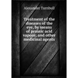   the eye, by means of prussic acid vapour, and other medicinal agents