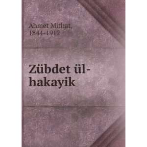  ZÃ¼bdet Ã¼l hakayik 1844 1912 Ahmet Mithat Books