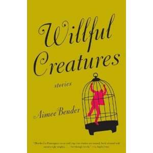  Willful Creatures [Paperback] Aimee Bender Books