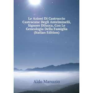   Le Genealogia Della Famiglia (Italian Edition): Aldo Manuzio: Books