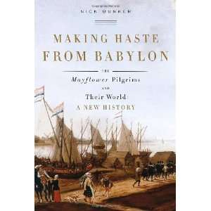  Making Haste from Babylon The Mayflower Pilgrims and 