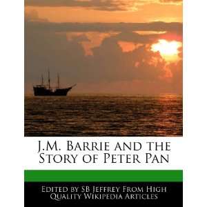  J.M. Barrie and the Story of Peter Pan (9781271976959): SB 