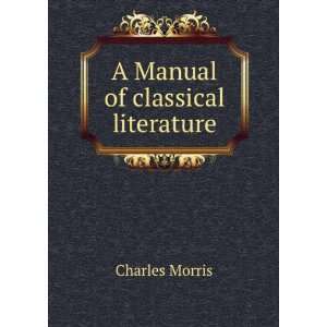  A Manual of classical literature Charles Morris Books