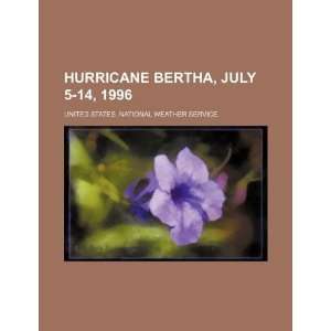  Hurricane Bertha, July 5 14, 1996 (9781234312244) United 