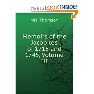   of the Jacobites of 1715 and 1745, Volume III: Mrs. Thomson: Books