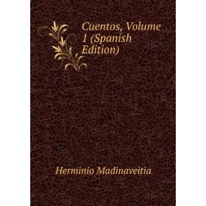  Cuentos, Volume 1 (Spanish Edition) Herminio Madinaveitia Books