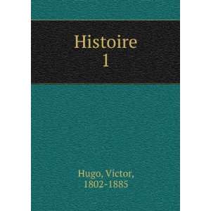  Histoire. 1 Hugo Victor Books