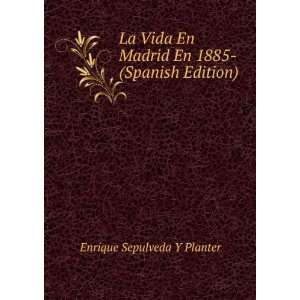  La Vida En Madrid En 1885  (Spanish Edition) Enrique 