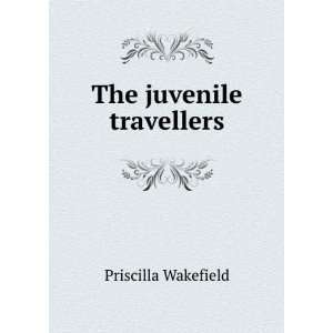  The juvenile travellers Priscilla Wakefield Books