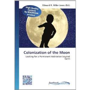 Colonization of the Moon Looking for a Permanent 